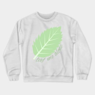 Leaf me alone (white background) Crewneck Sweatshirt